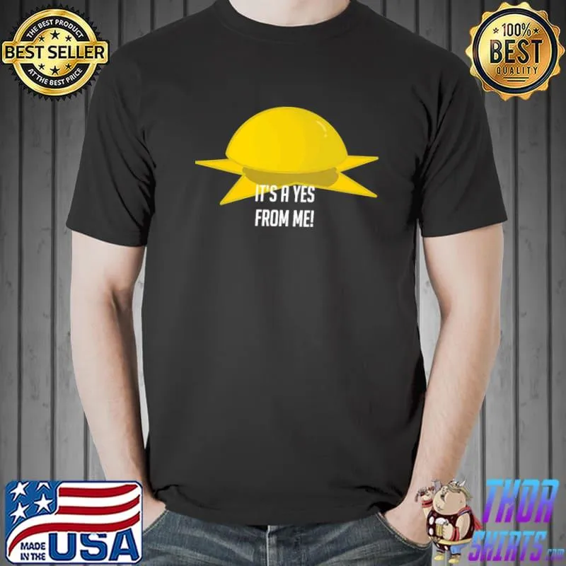 Its a yes from me agt shirt