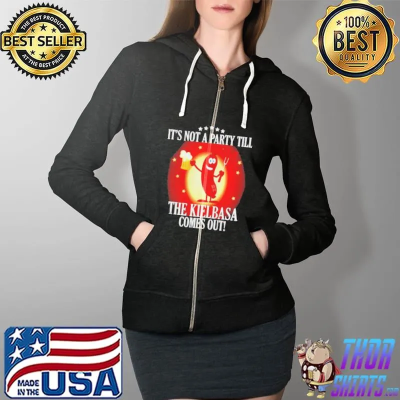 It's not a party till the kielbasa comes out s Full Zip Hooded