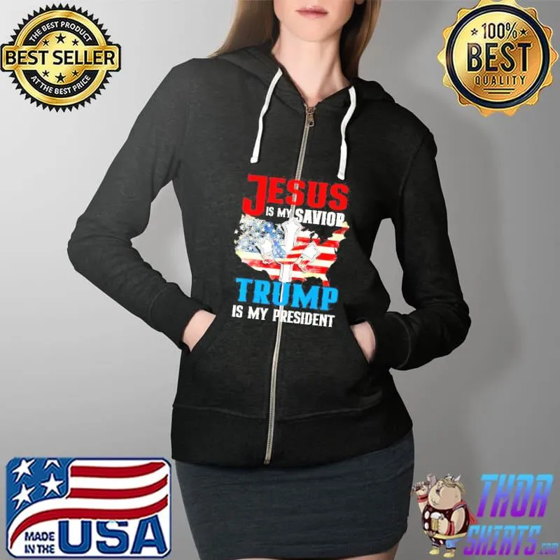 Jesus Is My Savior Trump Is My President US Flag July 4th TShirt Full Zip Hooded