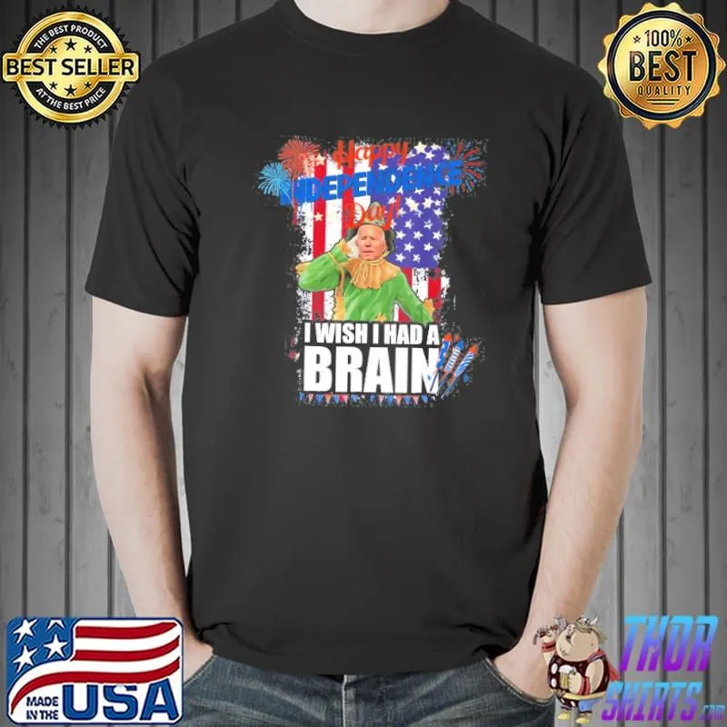 Joe Biden confused happy independence day I wish I had a brain shirt