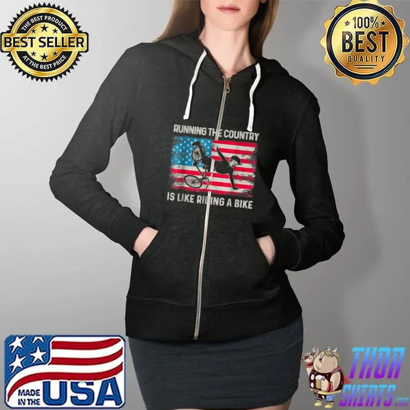 Joe Biden Running The Country Is Like Riding A Bike T-Shirt Full Zip Hooded