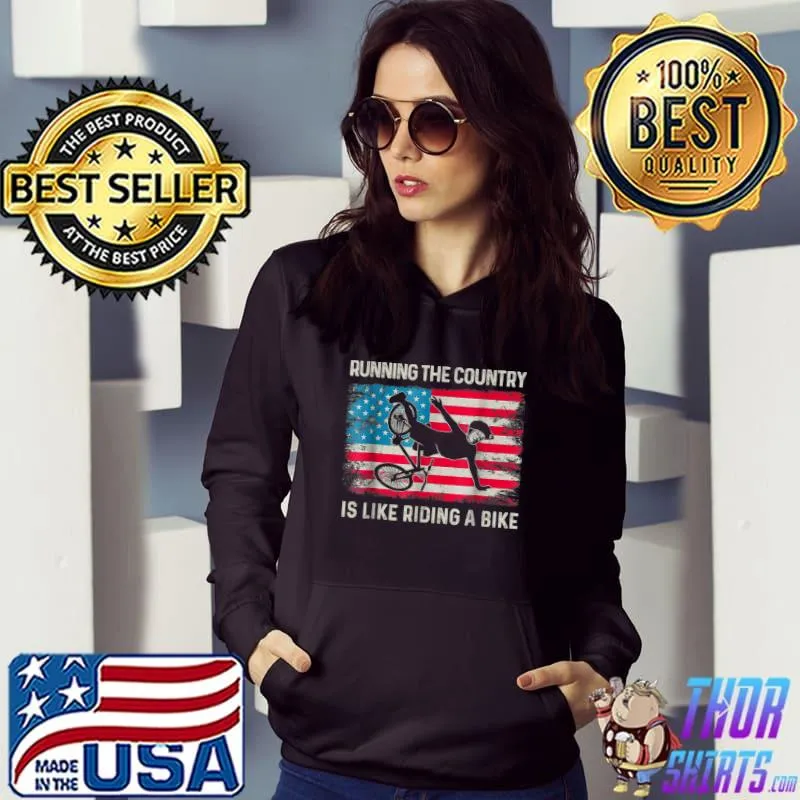 Joe Biden Running The Country Is Like Riding A Bike T-Shirt Hoodie