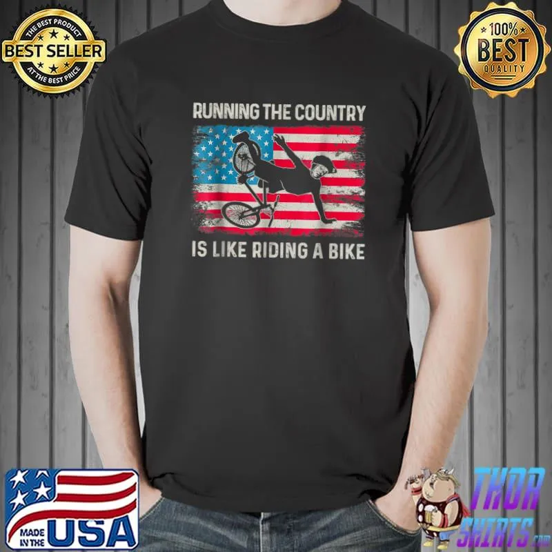 Joe Biden Running The Country Is Like Riding A Bike T-Shirt