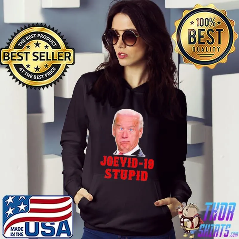 Joevid 19 Stupid Biden Covid Shirt Hoodie