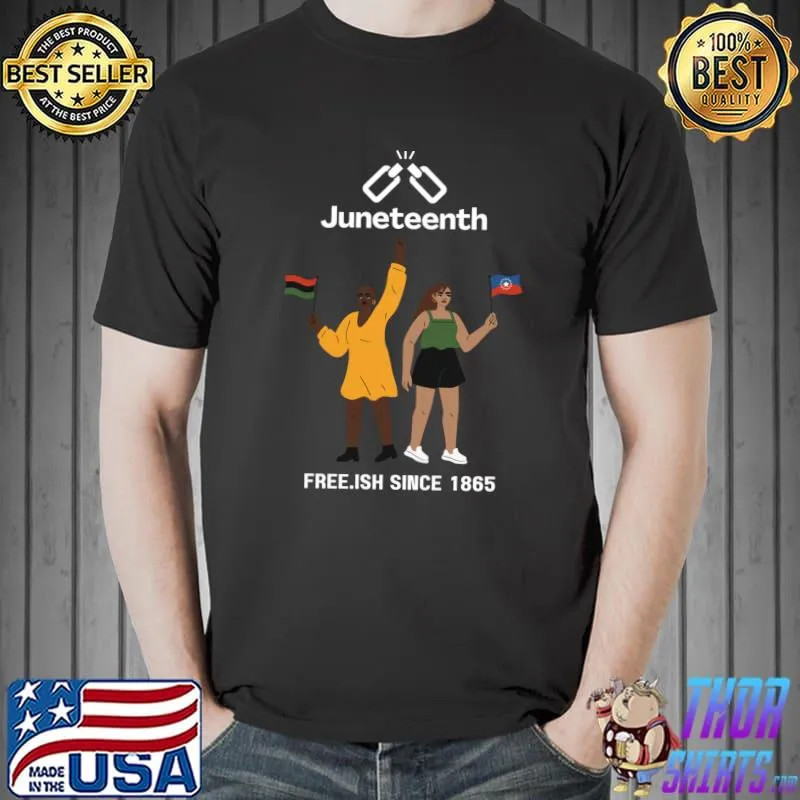 Juneteenth free.ish since 1865 T-Shirt Unisex