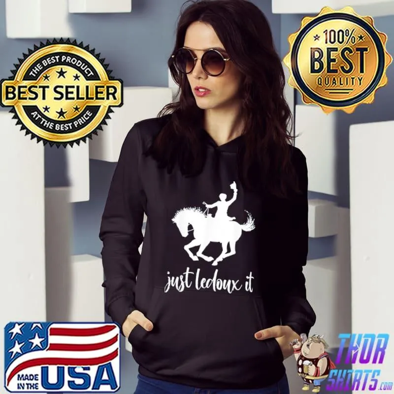 Just ledoux it cowboy whiskey wine s Hoodie