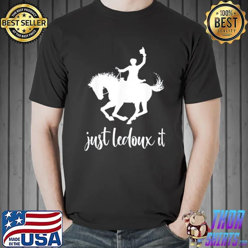 Just ledoux it cowboy whiskey wine shirt