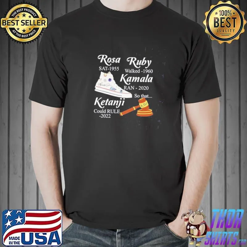 KetanjI supreme court rosa sat ruby walked Kamala ran so ketanjI could rule kbj shirt