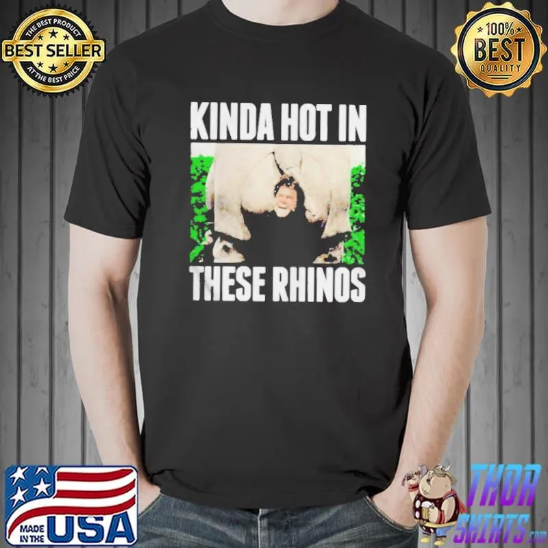 Kinda hot in these rhinos ace ventura shirt