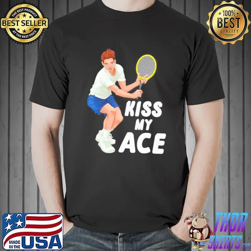 Kiss my ace pun players coach player racket ball love funn tennis s Unisex