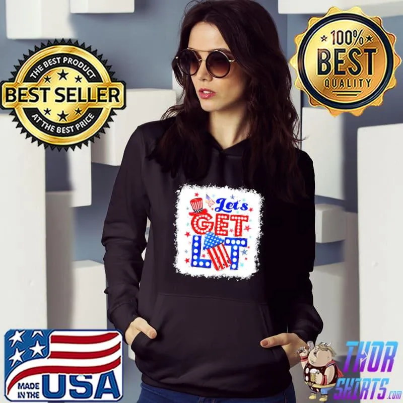 lets get lit fireworks 4th of july usa patriotic s Hoodie