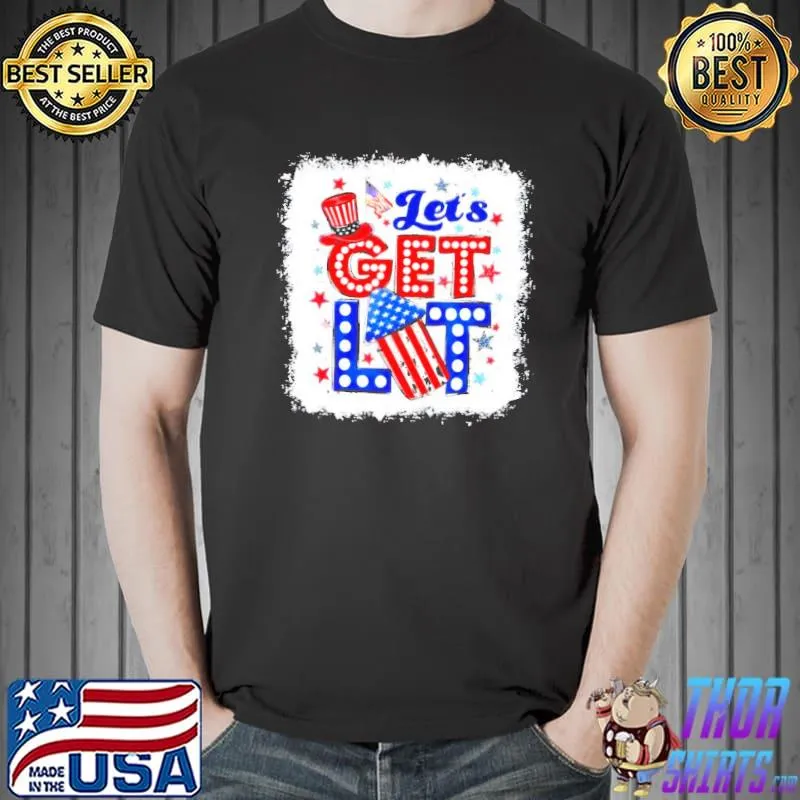 lets get lit fireworks 4th of july usa patriotic shirt