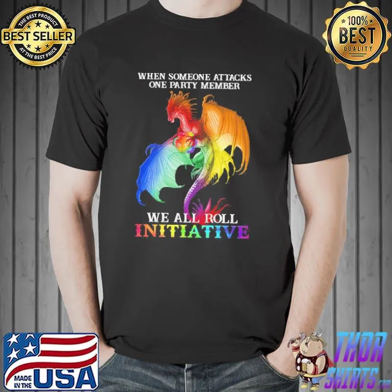 LGBT when someone one attacks we all roll initiative dragon shirt