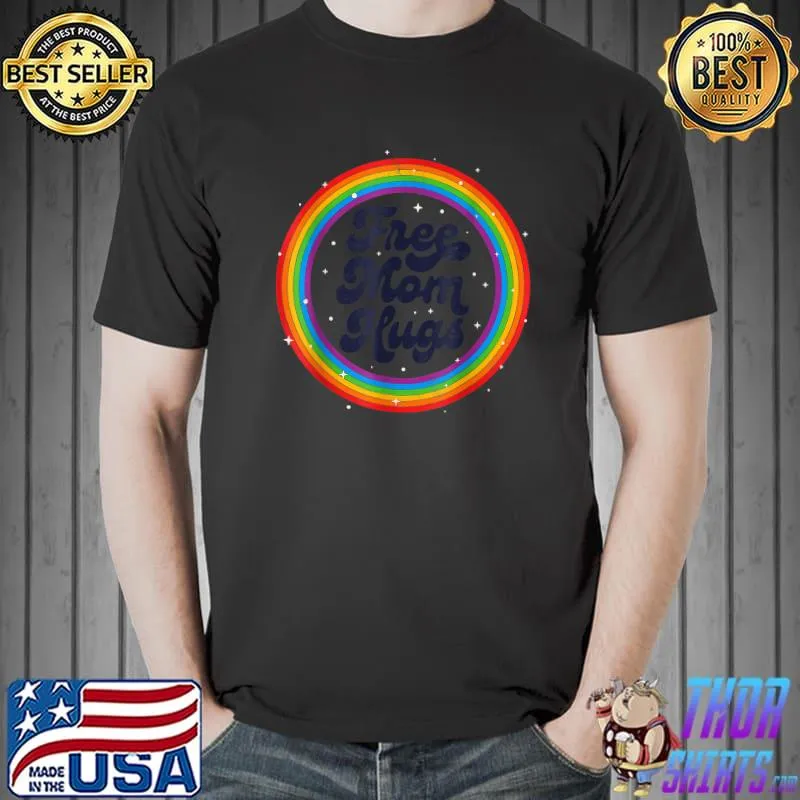 LGBTQ Free Mom Hugs Gay Pride LGBT Ally Rainbow Mother's Day T-Shirt Unisex