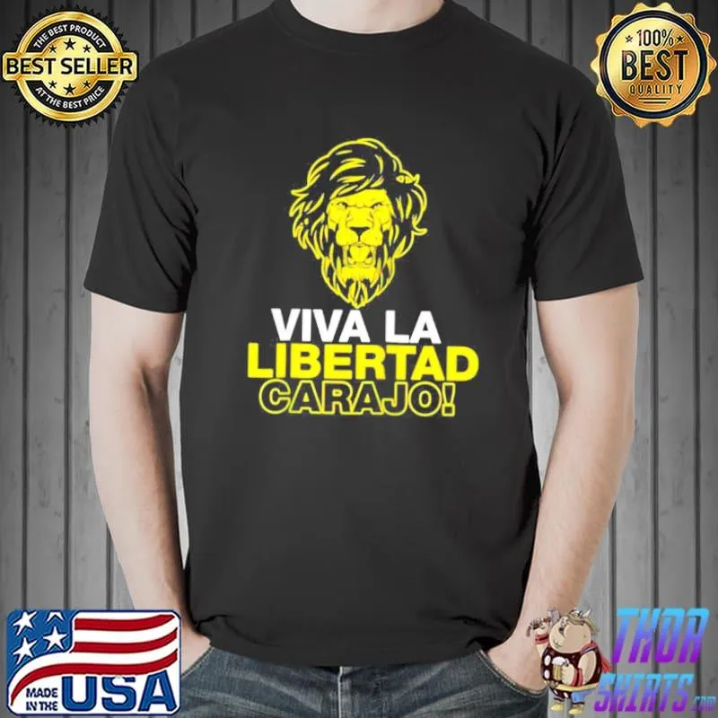 Libertarianismo VIVA LA LIBERTAD CARAJO Milei Shirt