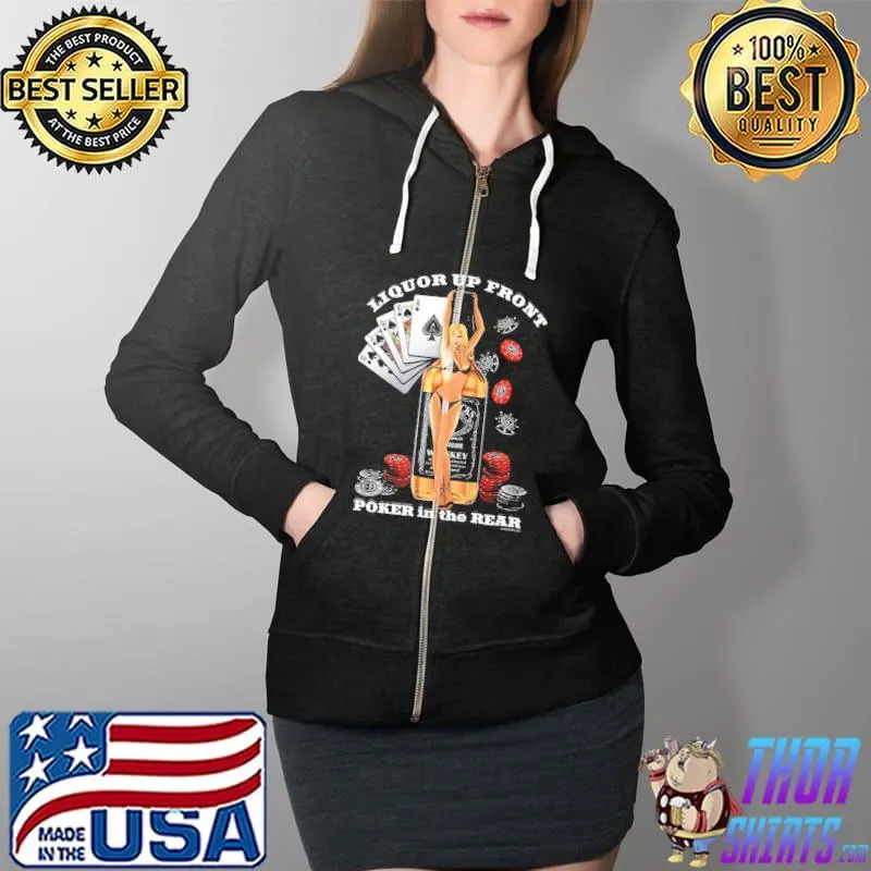 Liquor Up Front Poker In The Rear Shirt Full Zip Hooded