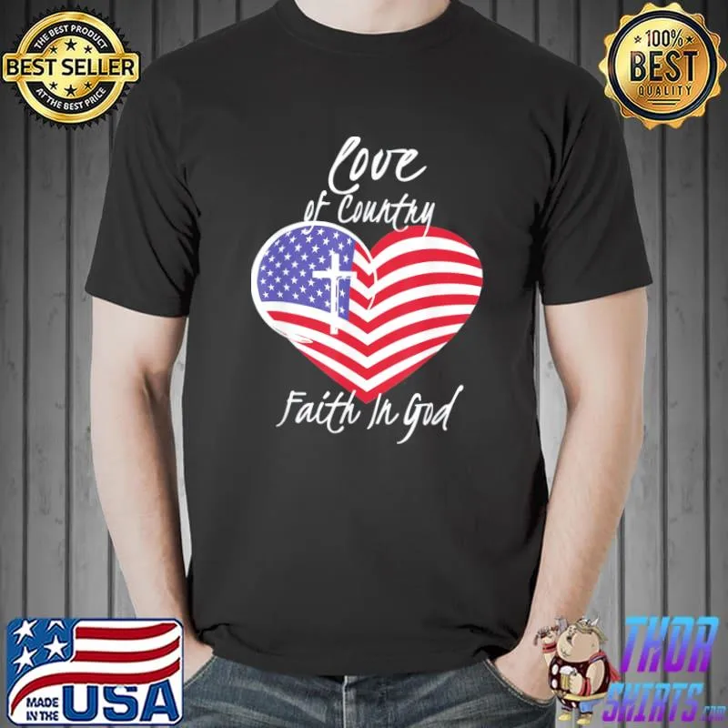 Love of country faith in god christian 4th of july shirt