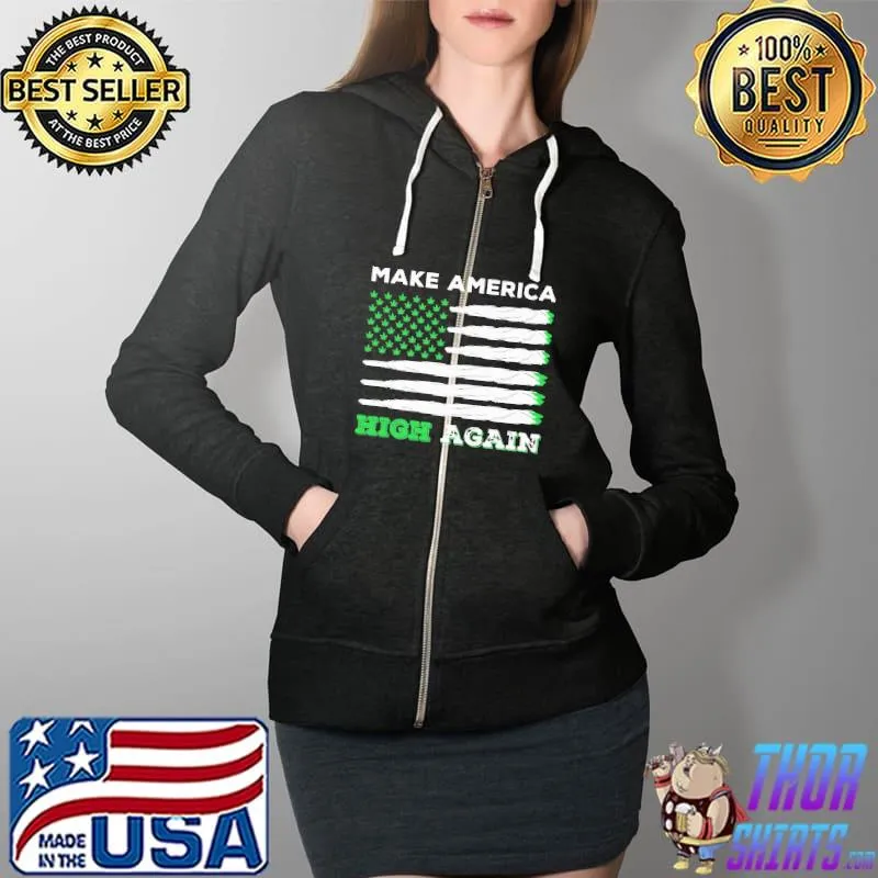 Make America High Again Shirt Full Zip Hooded