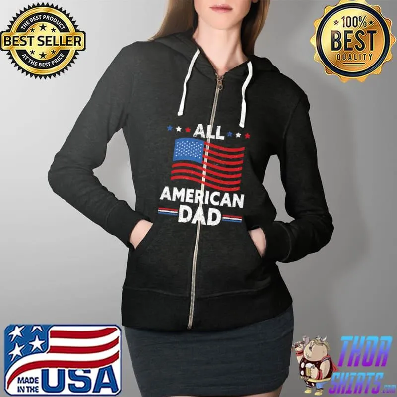 Mens All American Dad American Flag USA Funny 4th Of July Premium T-Shirt Full Zip Hooded