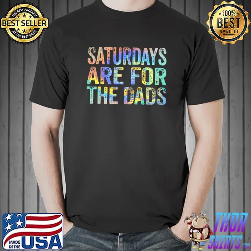 Mens Saturdays Are For Dads Boys Funny Fathers Day Birthday Dad T-Shirt Unisex