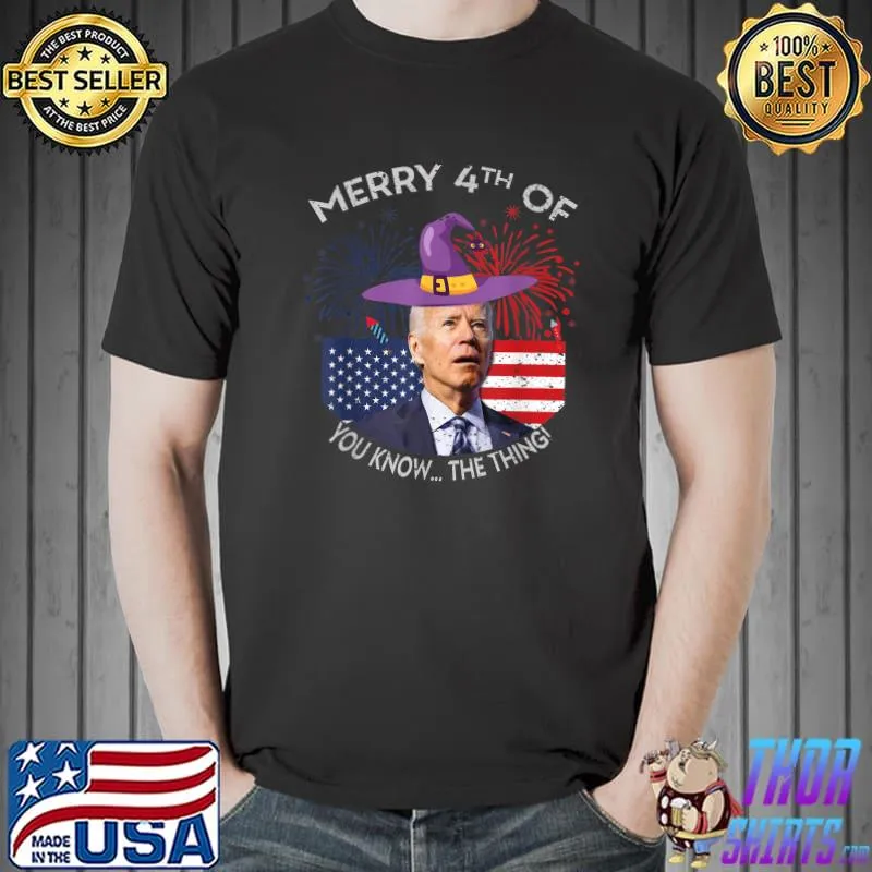 Merry 4th Of Uh Uh You Know The Thing Confused Joe Biden T-Shirt Unisex