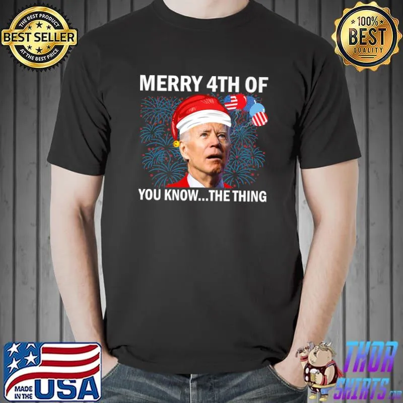 Merry 4th Of You Know...The Thing Biden 4th Of Father's Day Premium T-Shirt