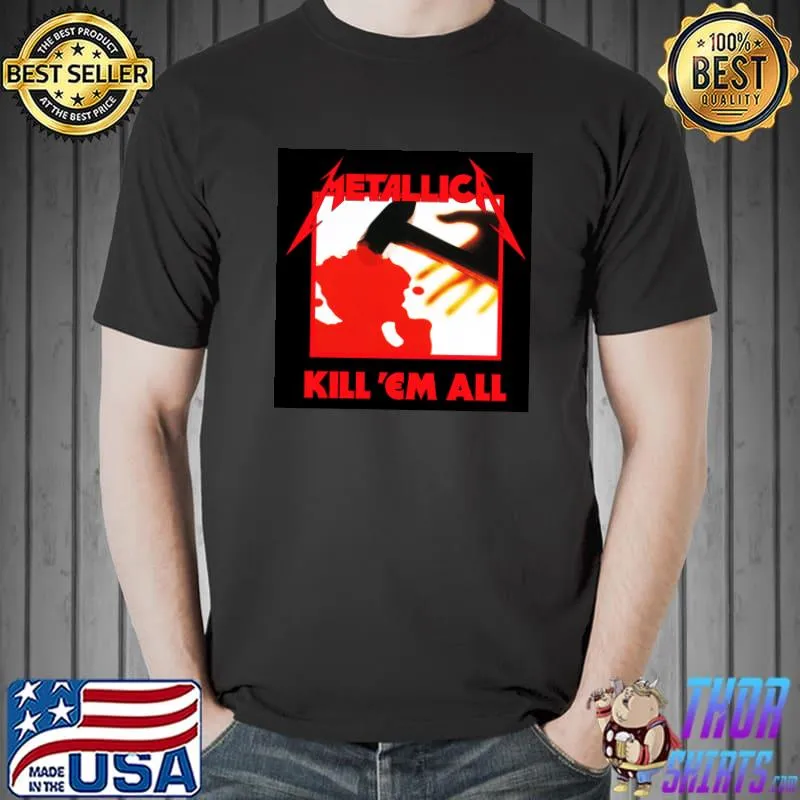Metallic kill'em all Hammer At All Classic T-Shirt Unisex
