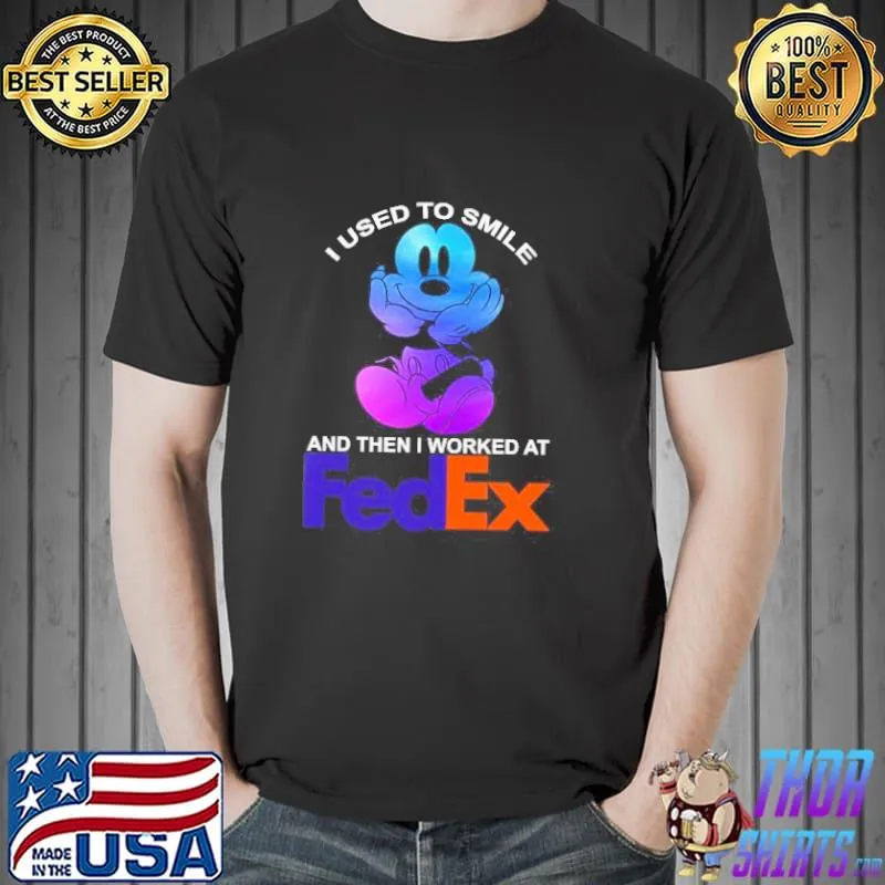 Mickey mouse I used to smile and then I worked at fedex s Unisex