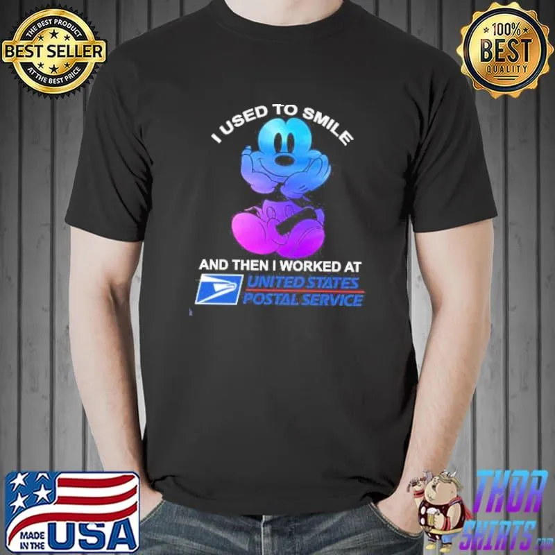 Mickey mouse I used to smile and then I worked at united states postal service s Unisex
