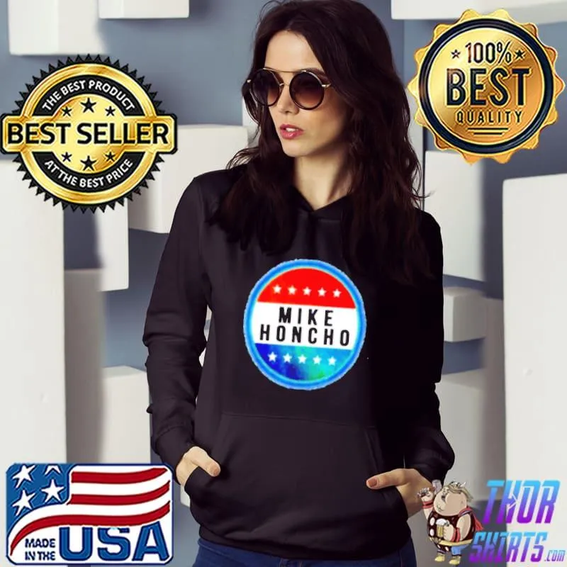 Mike Honcho for President logo s Hoodie