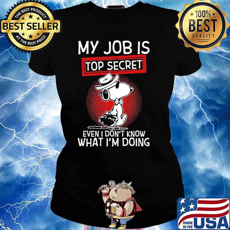 My Job Is Top Secret Even I Don''t Know Snoopy s Ladies tee