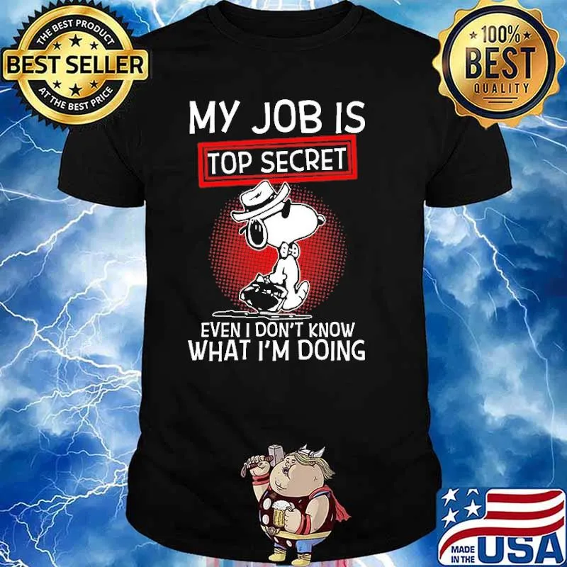 My Job Is Top Secret Even I Don''t Know Snoopy shirt