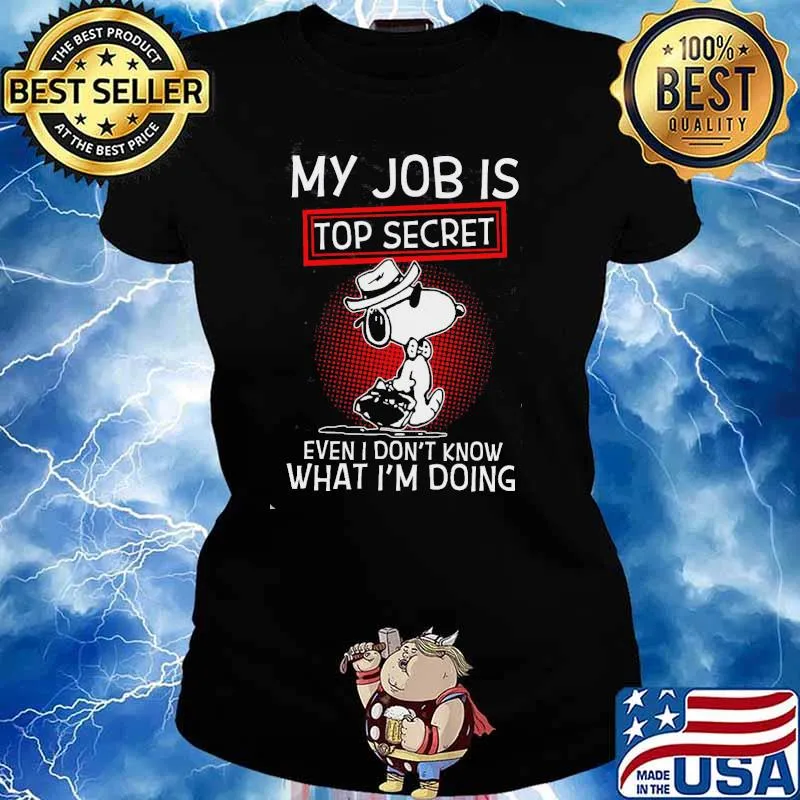 My Jobs Is Top Secret Even I Don't Know What I'm Doing Snoopy Shirt Ladies tee