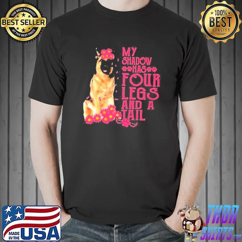 My shadow has four legs and a tail shirt