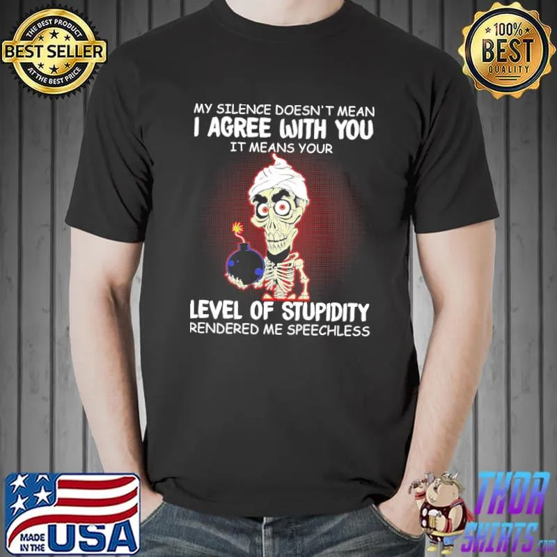 My Silence Doesn't Mean I Agree With You Skull Shirt