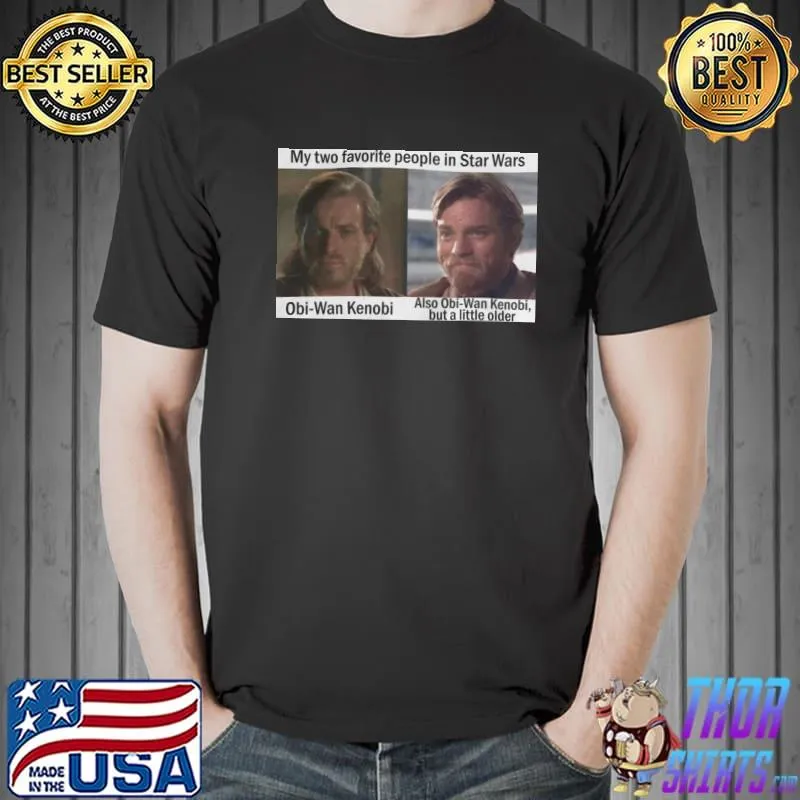My two favorite people in Star wars obiwan kenobI shirt