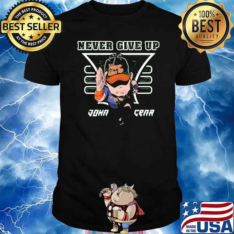 Never Give Up John Cena Shirt