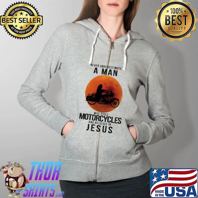 Never Underestimate A Man Who Rides Motorcycles And Believes In Jesus Blood Moon Shirt Full Zip Hooded