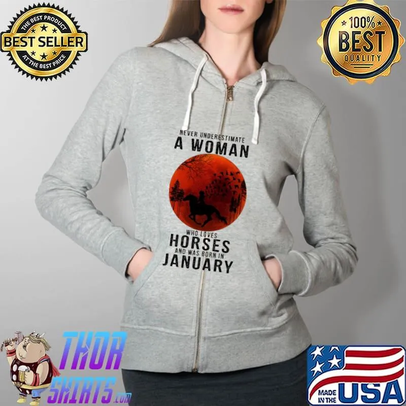 Never underestimate a woman who loves horses was born in january s Full Zip Hooded