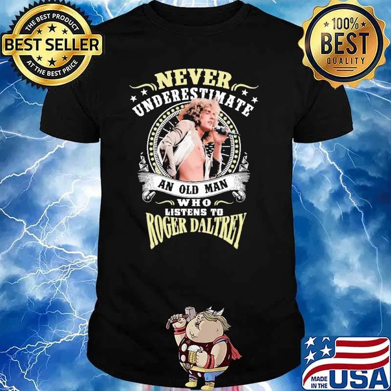 Never Underestimate An Old Man Who Listen To Roger Daltrey Shirt