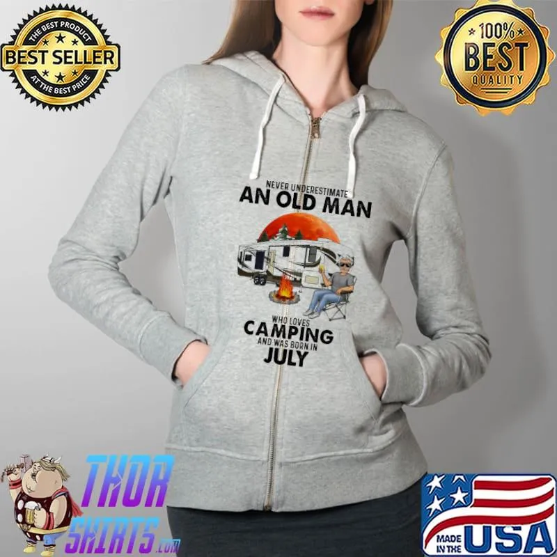 Never Underestimate An Old Man Who Loves Camping And Was Born In July Shirt Full Zip Hooded