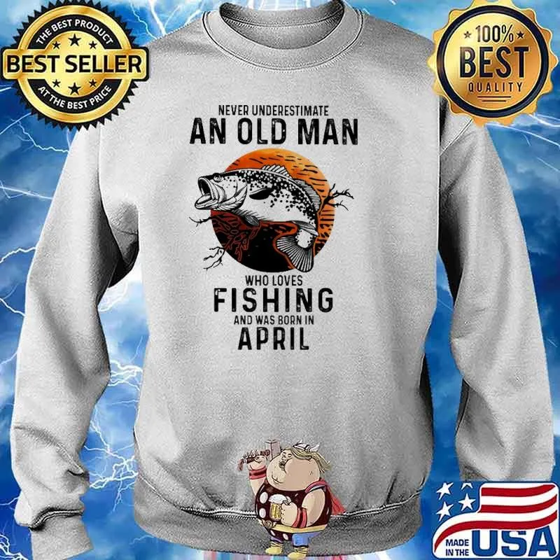 Never Underestimate An Old Man Who Loves Fishing And Was Born In April Blood Moon Shirt Sweater