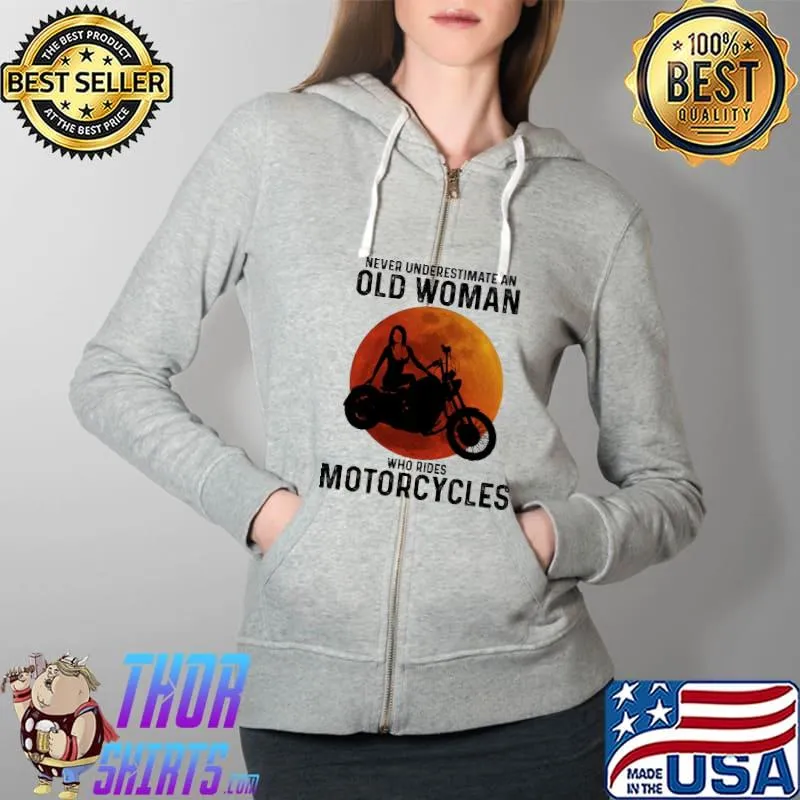 Never Underestimate An Old Woman Who Rides Motorcycles Blood Moon Shirt Full Zip Hooded