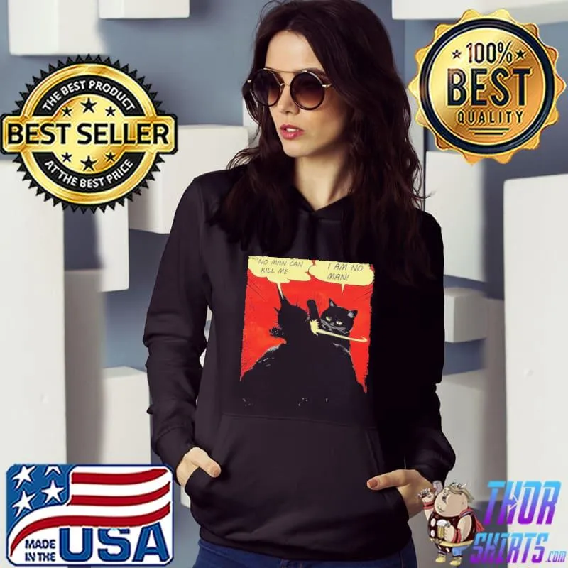 No Man Can Kill Me I Am No Man Cat Shirt Hoodie