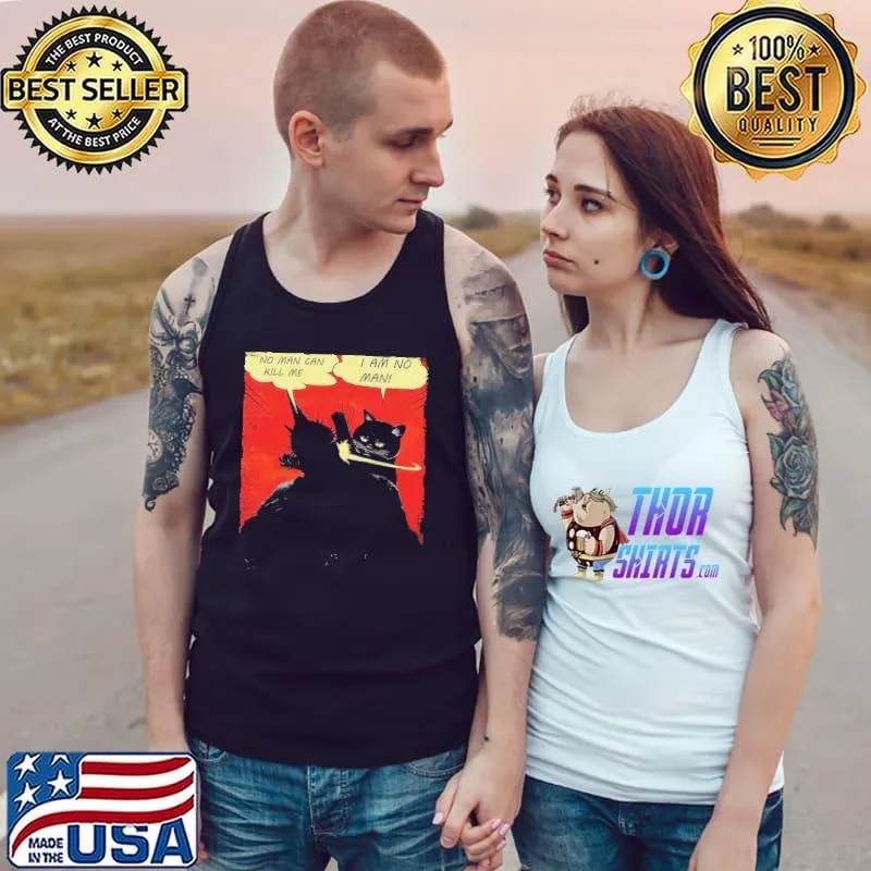 No Man Can Kill Me I Am No Man Cat Shirt Tank Top