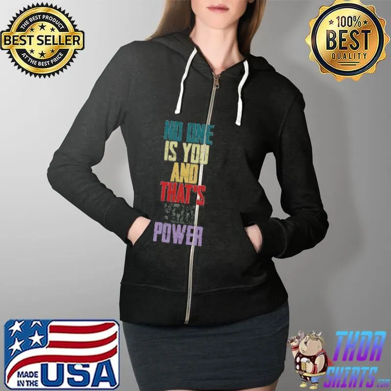 No one is you and that's your power s Full Zip Hooded