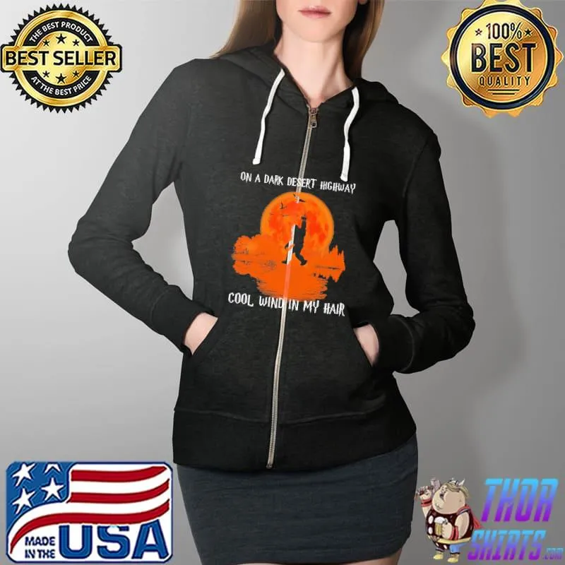 On a dark desert highway cool wind in my hair bigfoot s Full Zip Hooded