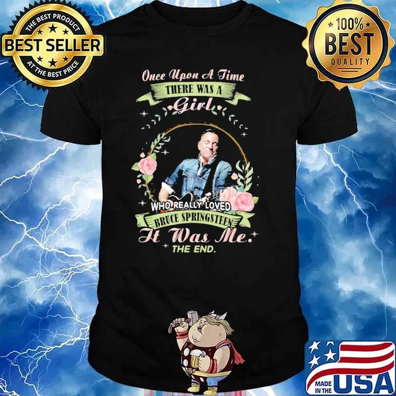 Once Upon A Time There Was a Girl Who Really Love Bruce Springsteen Shirt