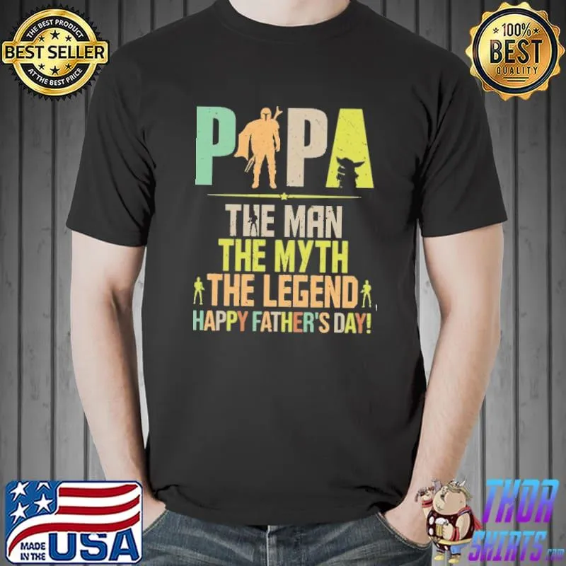 Papa The Man The Myth The Legend Happy Father's Day Shirt Unisex