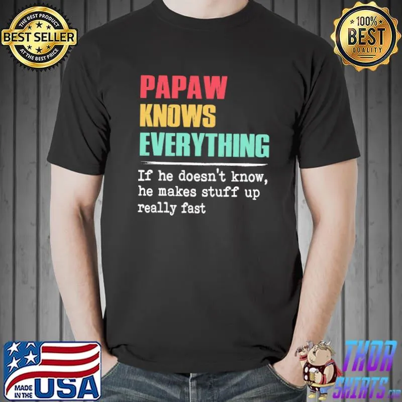 Papaw knows everything father's day shirt